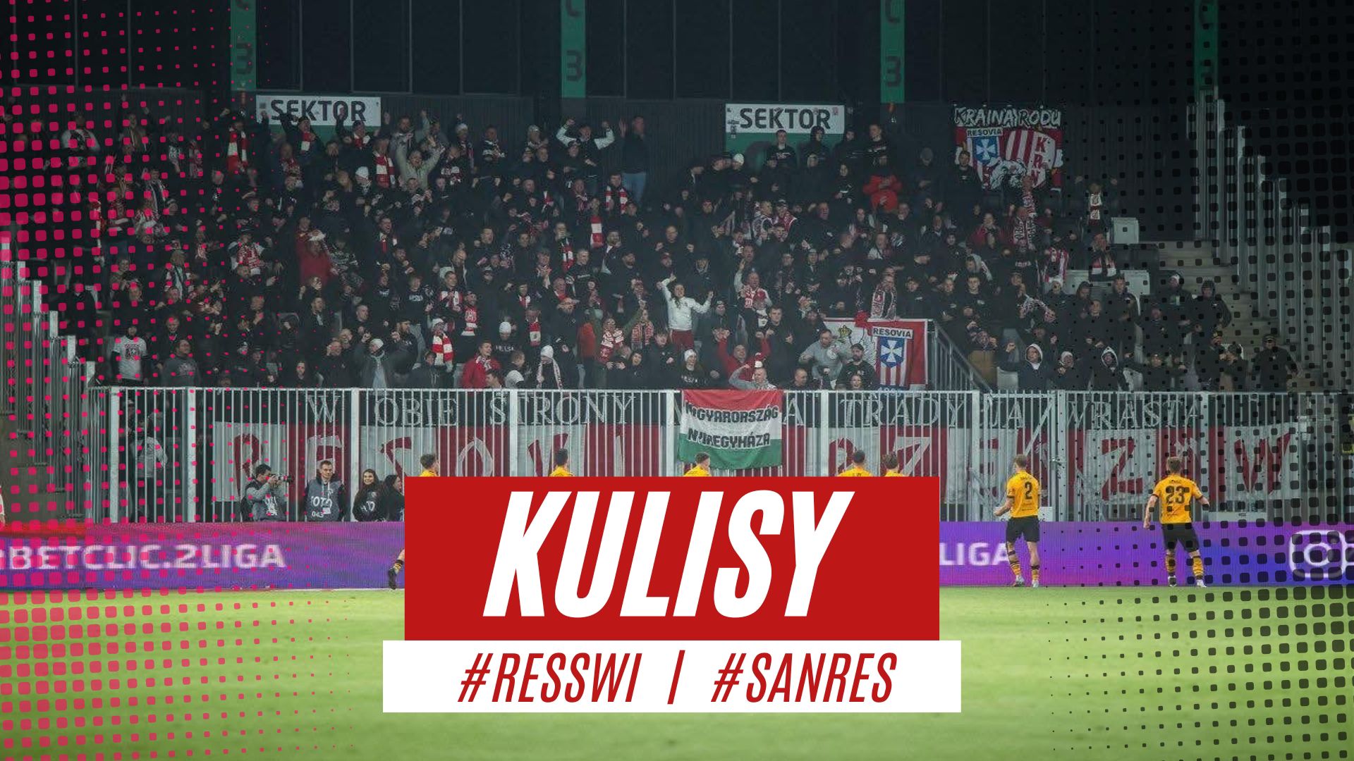 Kulisy z dwóch meczów | Resovia – Świt, Sandecja – Resovia